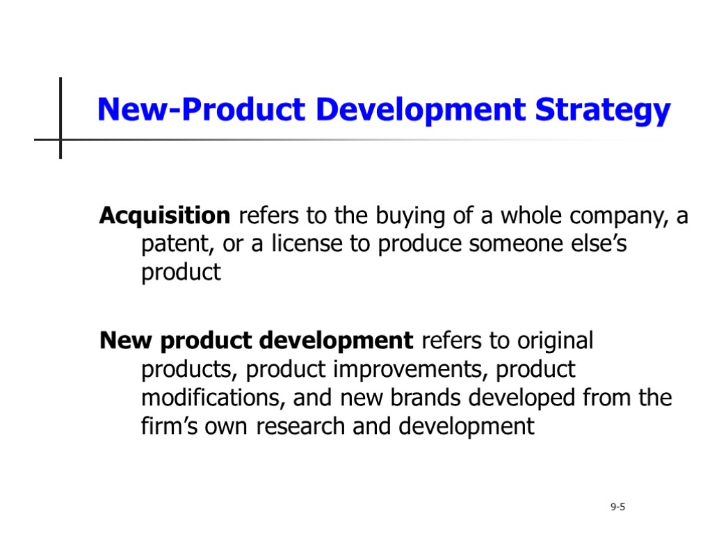 New-Product Development Strategy Acquisition refers to the buying of a whole company, a patent,